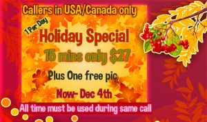 Thanksgiving Special ,Black Friday Special , Cyber Monday Special, Specials On Phone Sex